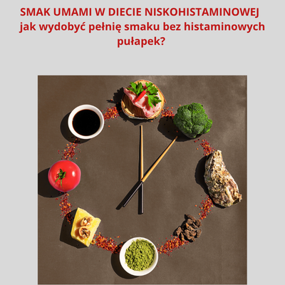UMAMI A NH - JAK UZYSKAĆ PEŁNIĘ SMAKU NA DIECIE NISKOHISTAMINOWEJ?